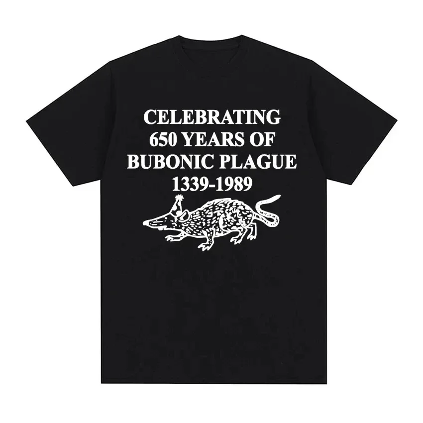

Celebrating 650 Years of Bubonic Plague Funny Meme Tshirts for Men Women Fashion Gothic Vintage T Shirt Oversized Cotton T-shirt