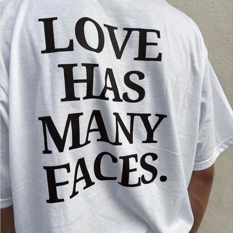 

Love Has Many Faces Back Printed Unisex T Shirts Summer Fashion Women T-shirt O Neck High Quality Gothic Clothes Dropshipping