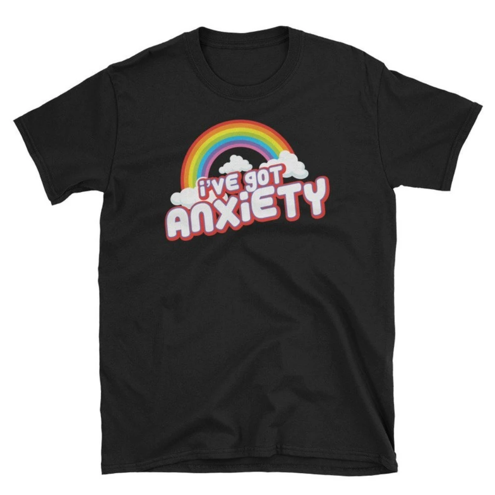 I've Got Anxiety Tee Anxiety Rainbow Printed Shirt Men Women Daily Life Cotton Tshirt Attention To Anxiety Disorders T-shirt