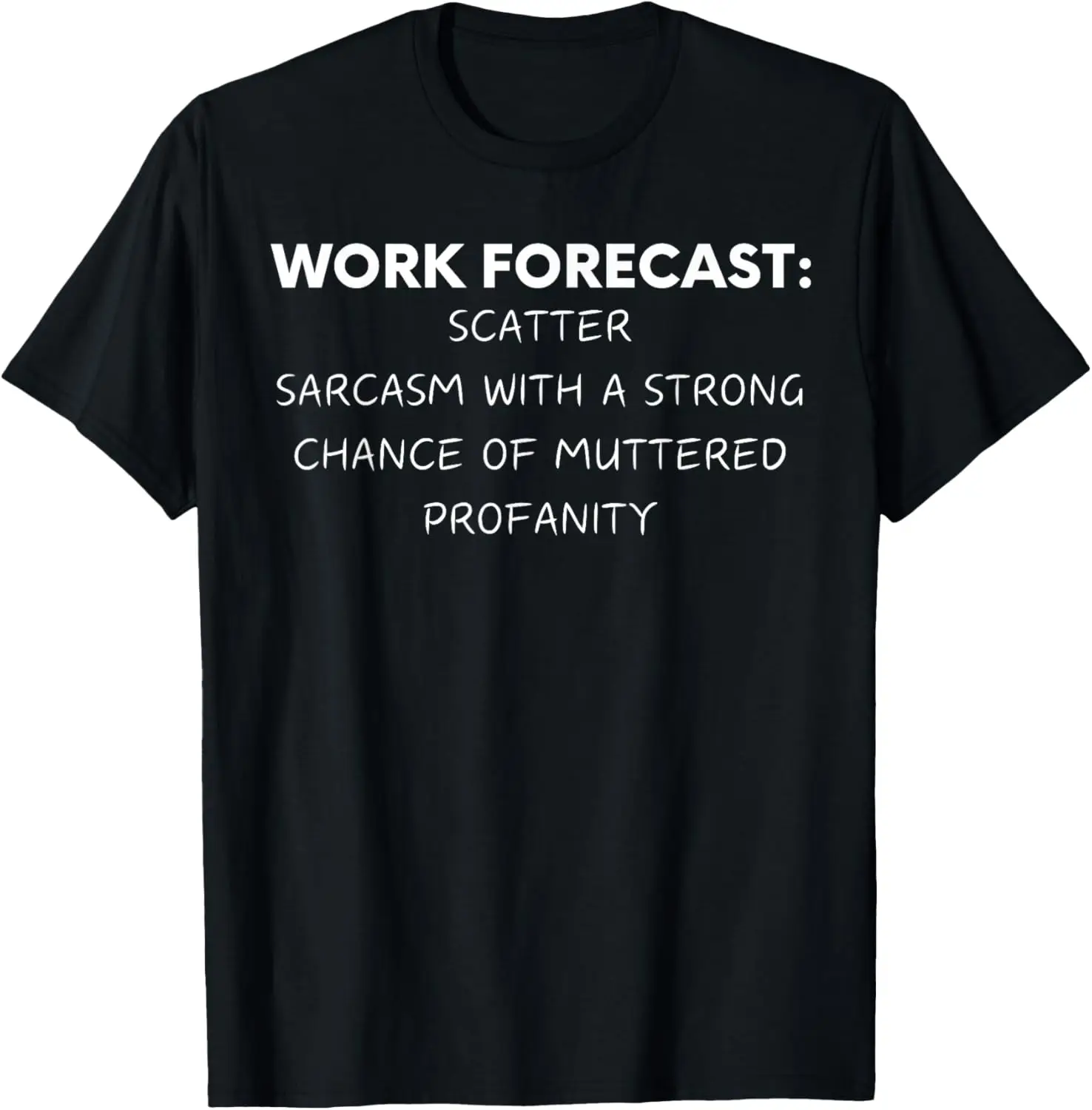 

Funny Saying Work Forecast Sarcasm Gag Women Men Co-Worker T-Shirt