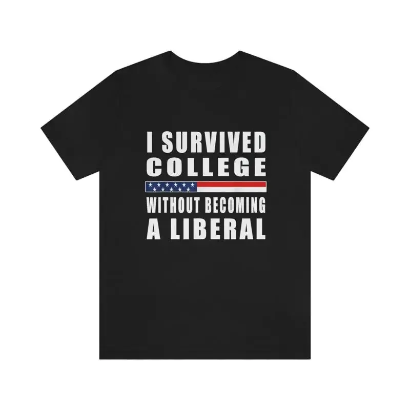 

I Survived College Without Becoming A Liberal T Shirt Funny Political Republican Conservative Graduation