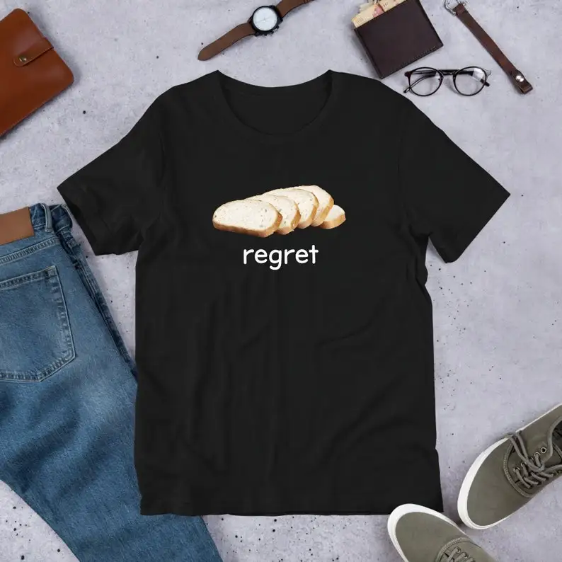 Regret Sliced Bread, Meme t-Shirt, Ironic Shirt Joke Gift, Oddly Specific, Unhinged Shirt, Cursed, Gag Gift, Joke Shirt, Cringe