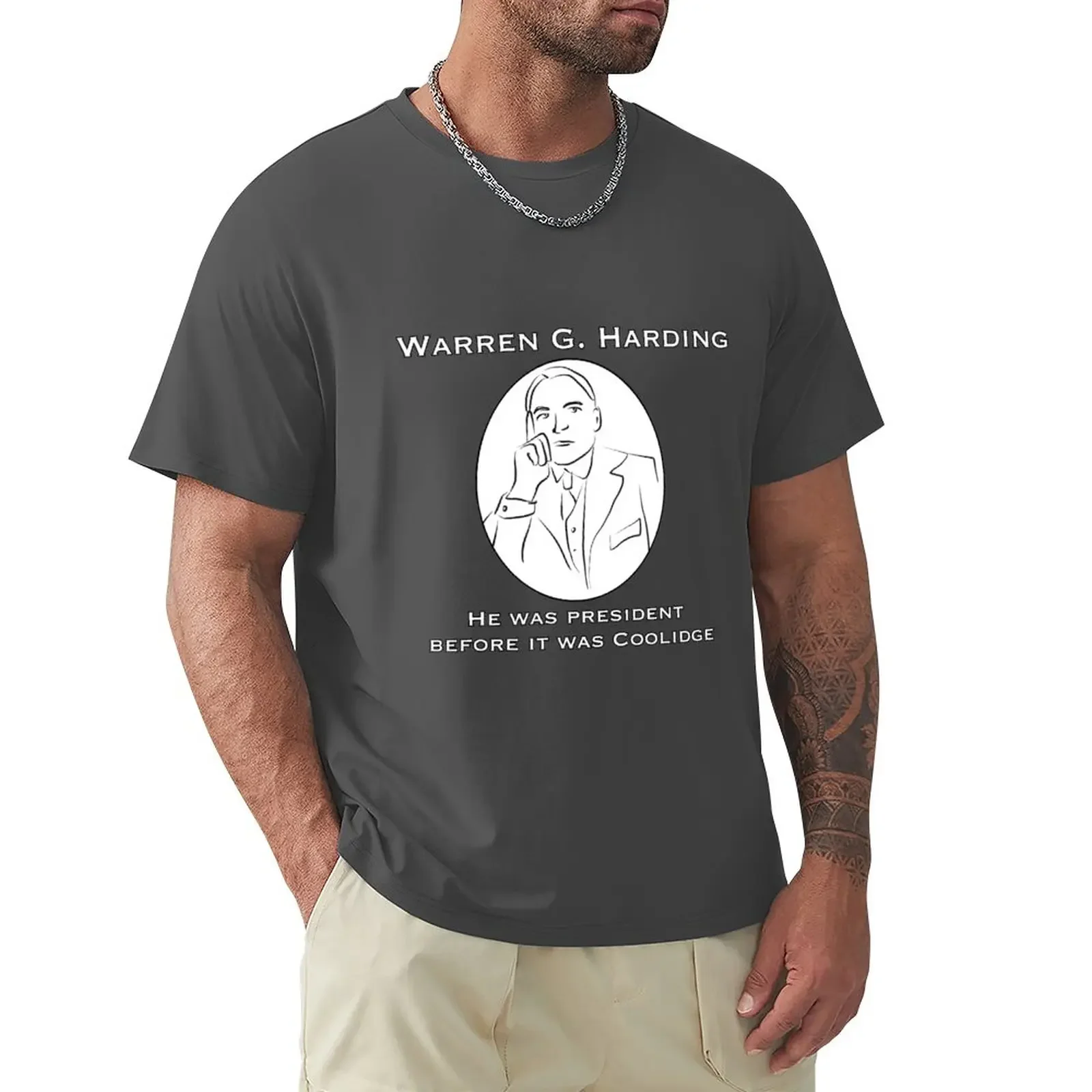 

Warren G. Harding: Before it was Coolidge T-Shirt blanks sweat mens clothes oversizeds plus sizes mens funny t shirts