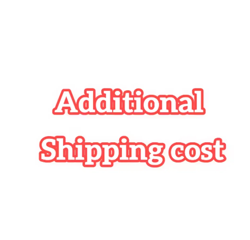 Additional Shipping cost or Extra fee