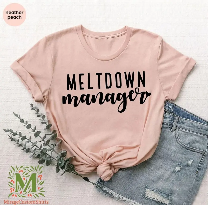 Meltdown Manager T Shirt Mothers Day Funny Cute Mama Mom Life for