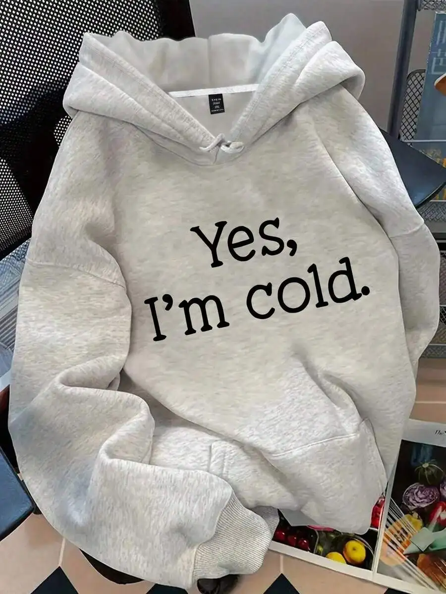 

Oversized Women's Hoodie with 'Yes, I'm Cold' Letter Print, Loose Fit, Autumn Winter Casual Sweatshirt