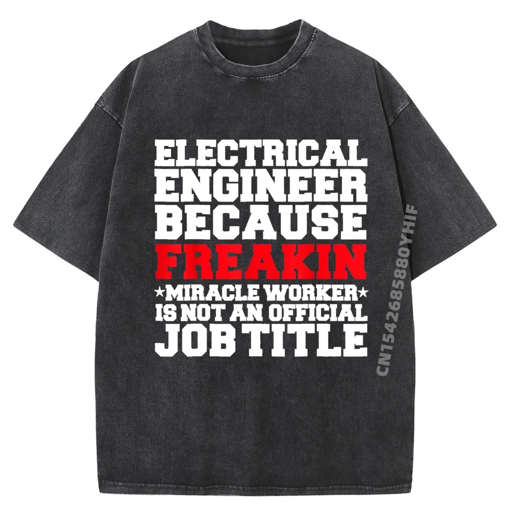 

Funny Electrical Engineer Miracle Worker Engineering Graphic Tees Summer Washed Shirt Men's Clothing 2025 Newest