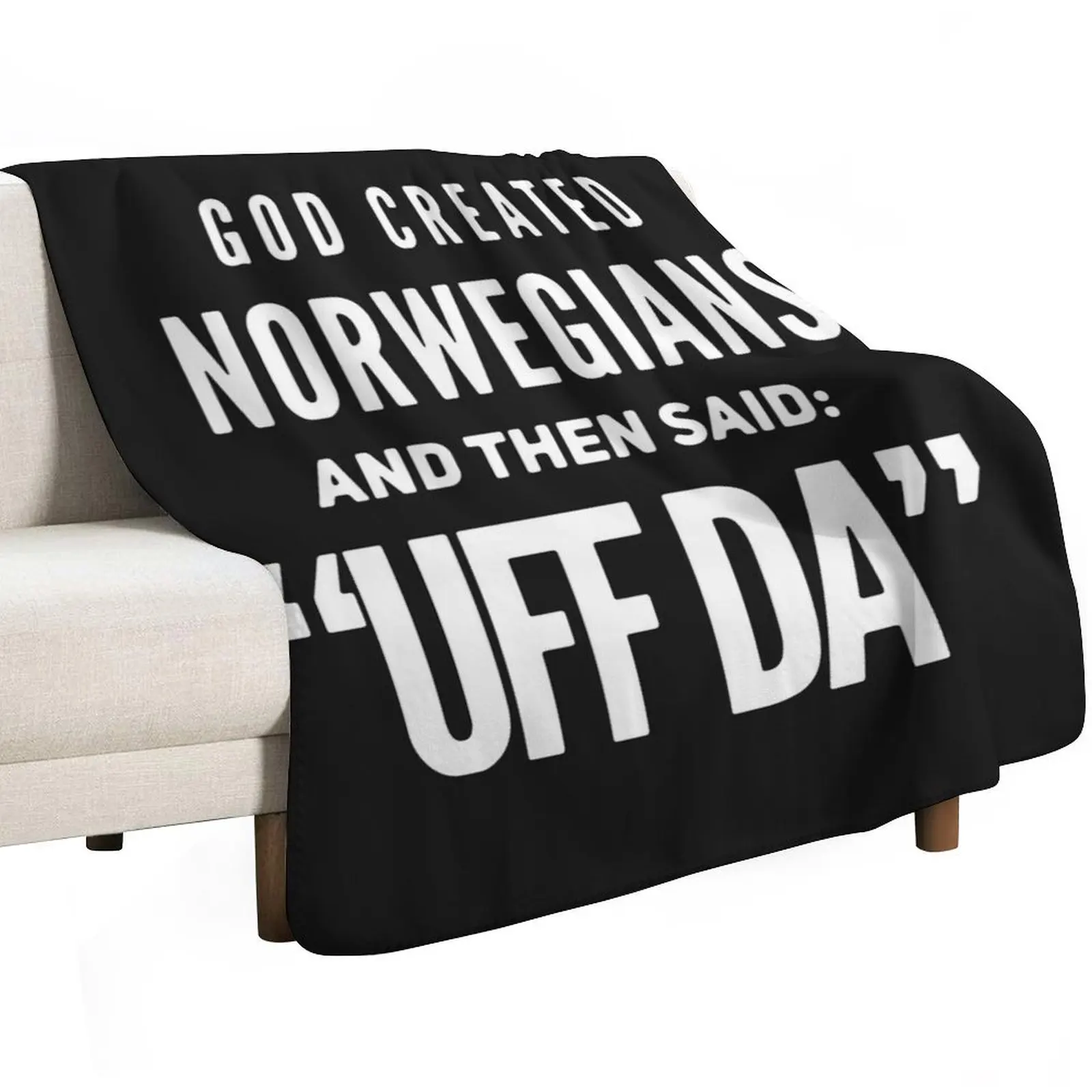 GOD CREATED NORWEGIANS AND THEN SAID UFF DA SHIRT Throw Blanket Fashion Sofas Plush Baby Hairys Blankets