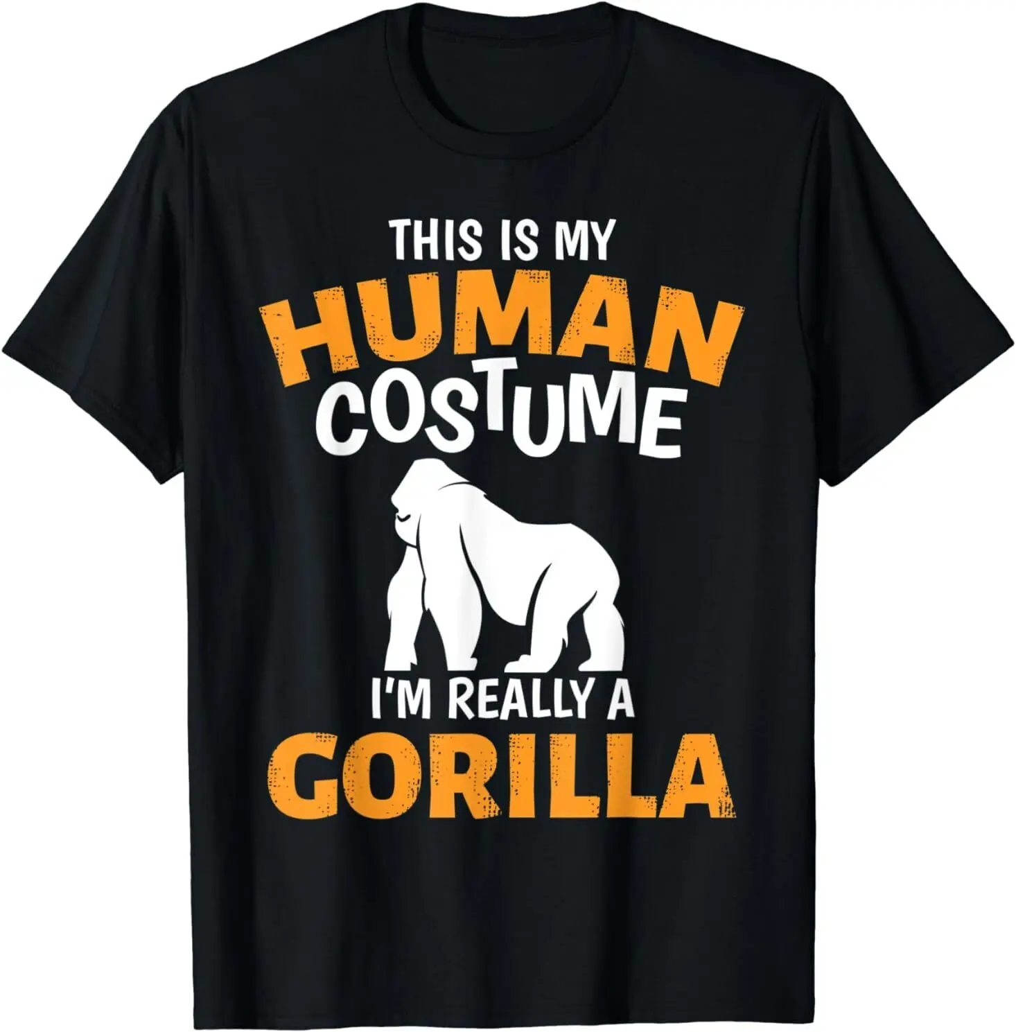 

NEW This is My Human Costume I'm Really A Gorilla Halloween Gift T-Shirt S-3XL Men's A1and women's T-shirts