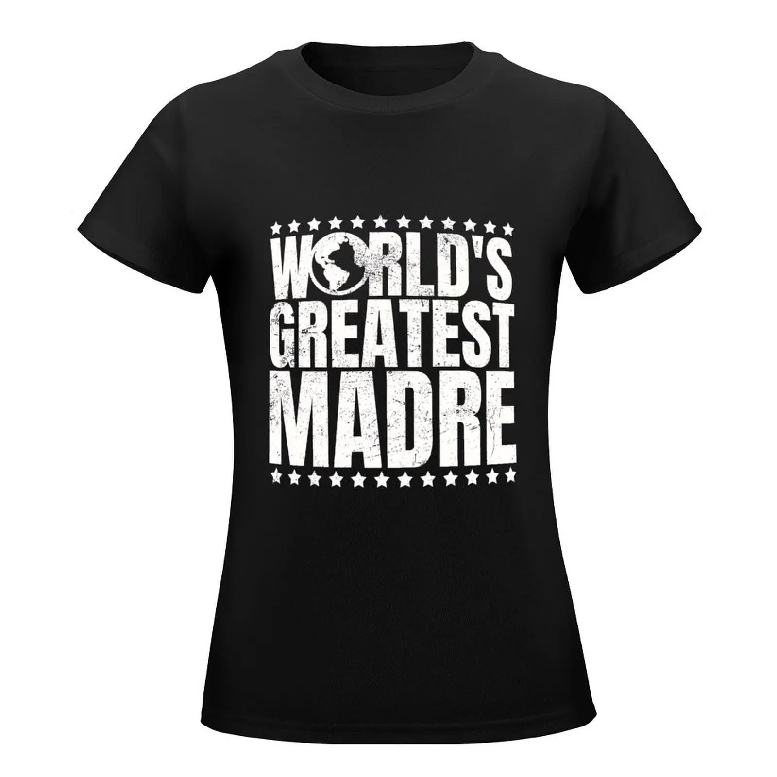 World's Greatest Madre for Latina/Hispanic Moms T-Shirt customizeds new edition plain cat shirts for Women