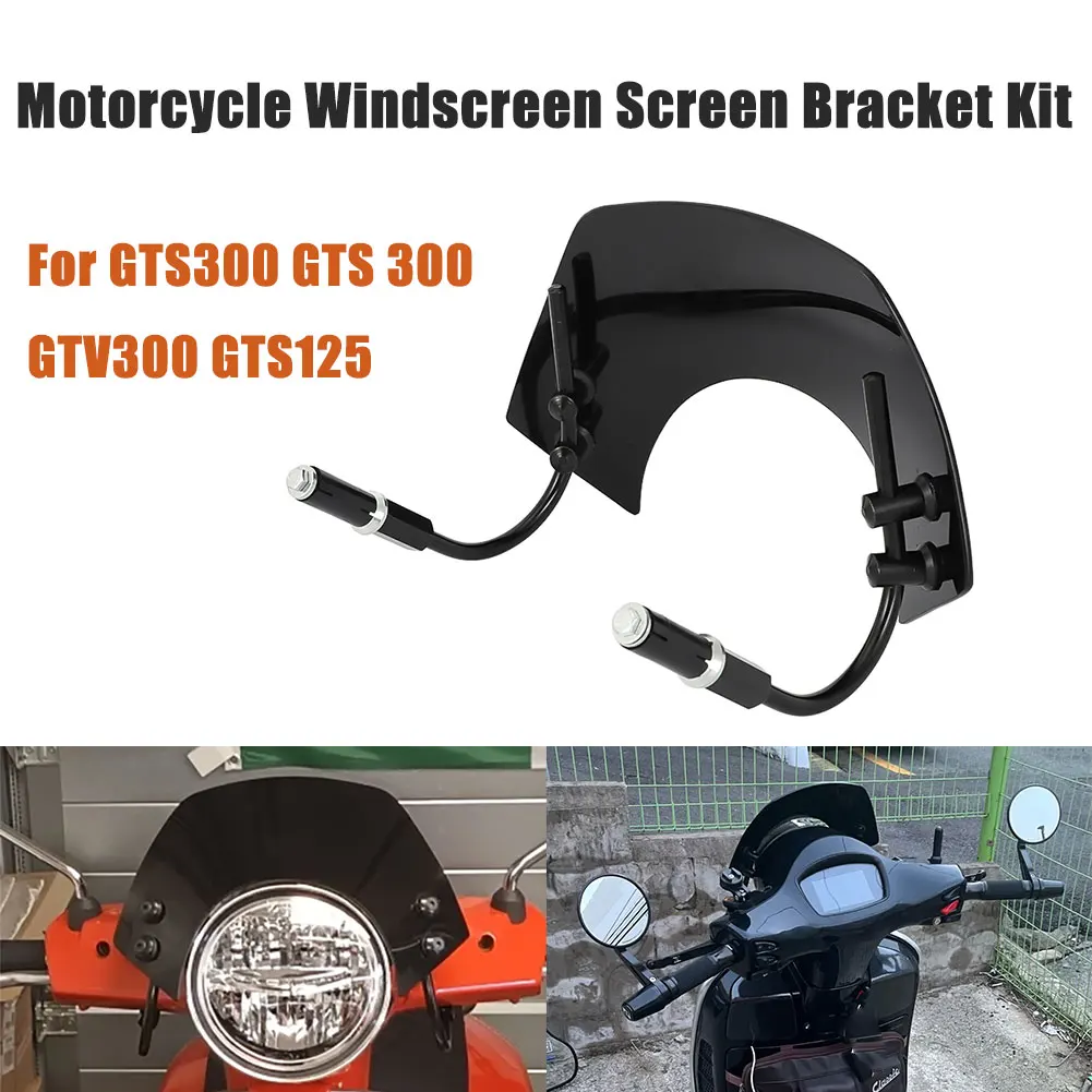 For GTS300 GTS 300 GTV300 GTS125 Motorcycle Windscreen Screen and Bracket Protector Deflector Kit Motorcycle Accessories