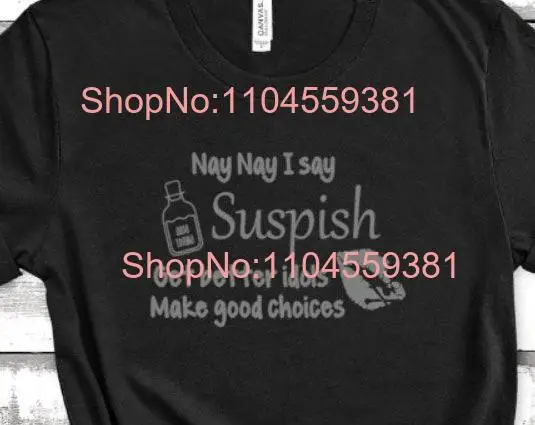 Suspish Nay Get better Idols Make good Choices MMM T Shirt Aqua Tofana long or short sleeves