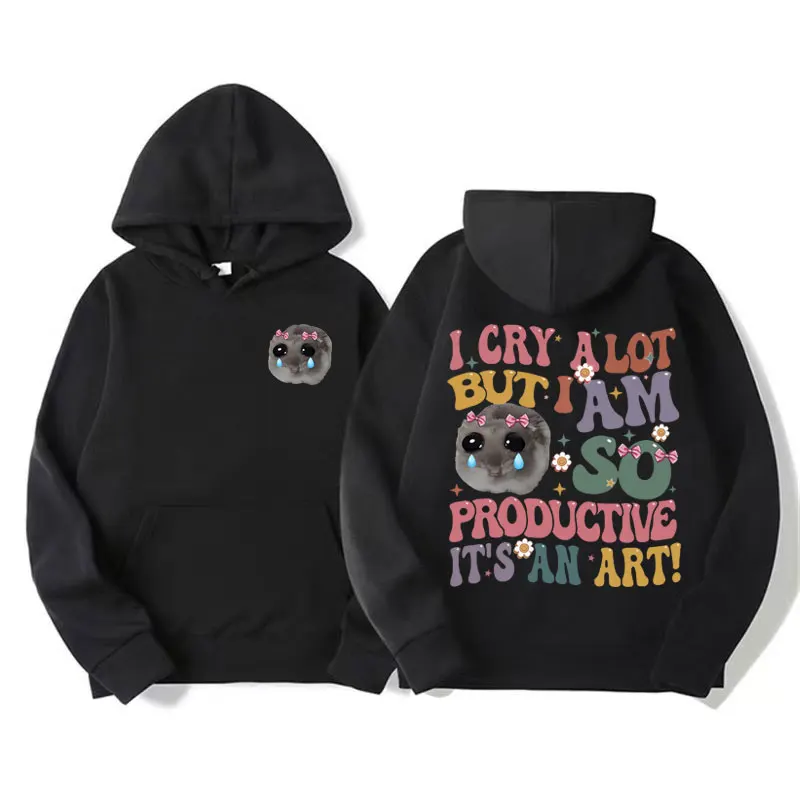 

Groovy I Cry A Lot But I Am So Productive Print Hoodie Funny Cute Crying Hamster Meme Hoodies Men Women Retro Casual Sweatshirts