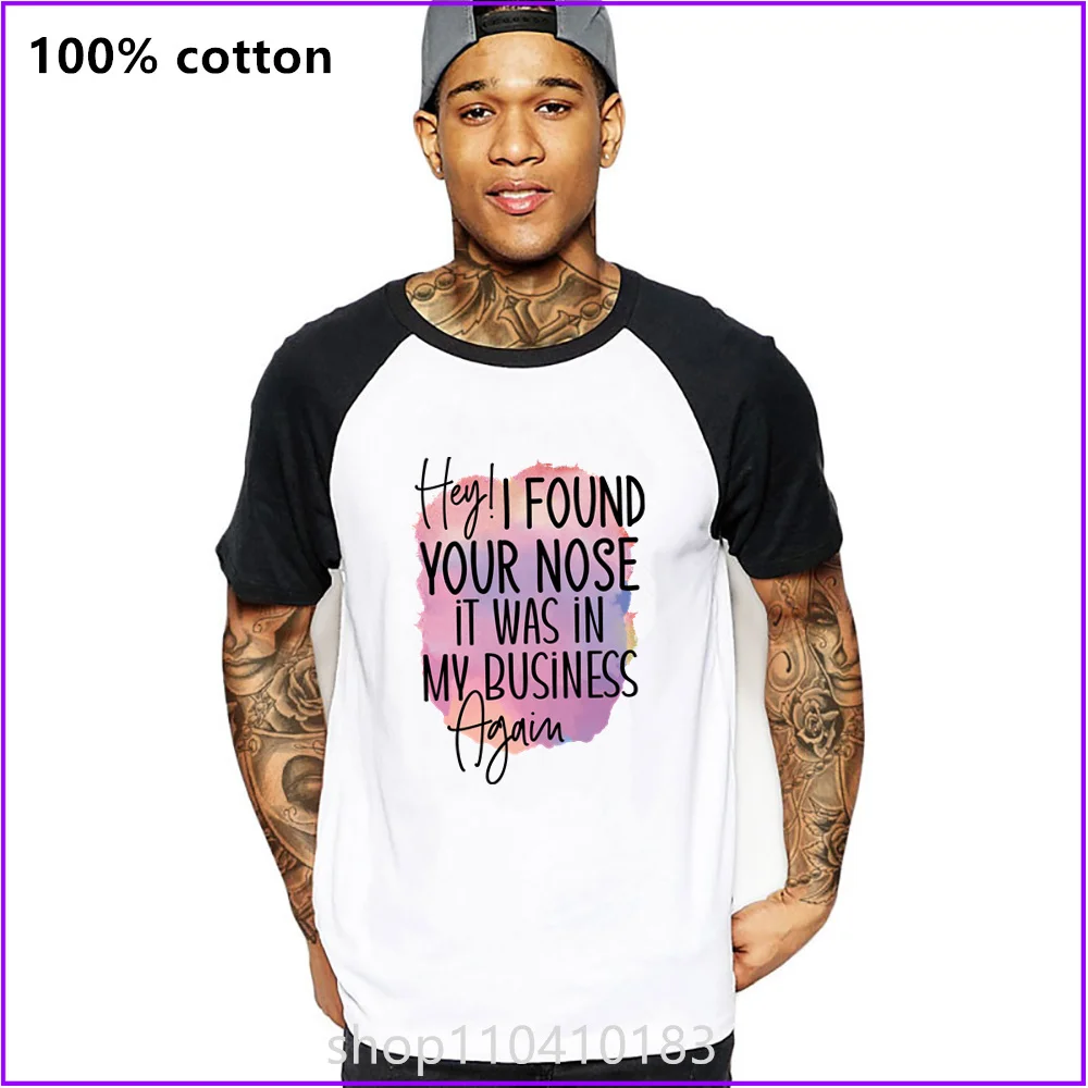 Hey I Found Your Nose It Was In My Business Again T Shirts For Men'S Women Tshirt T-Shirt Oversized Manufacturers Custom Sports