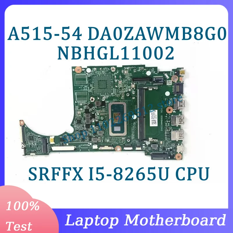 

DA0ZAWMB8G0 Mainboard NBHGL11002 For Acer A515-54 Laptop Motherboard With SRFFX I5-8265U CPU 4GB 100% Fully Tested Working Well