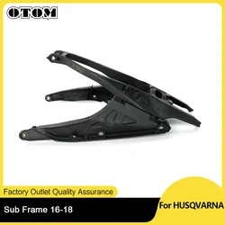 OTOM Dirt Bike Subframe Rear Seat Stay Support Tray Motorcycle Racing Plastic Tailstock For HUSQVARNA FC TC TX 125 250 300 450