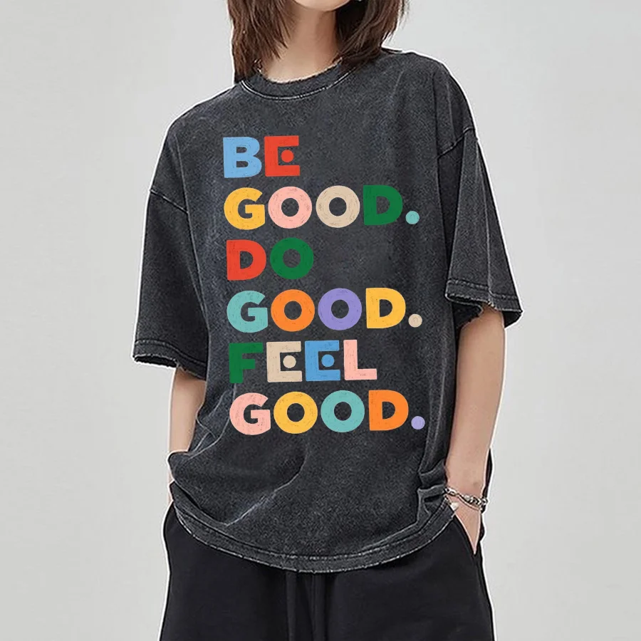 Be Good Do Good Feel Good Letter Graffiti Print Women Washed T-Shirt 2024 Summer Hot Sale Casual Retro Couple Short Sleeve