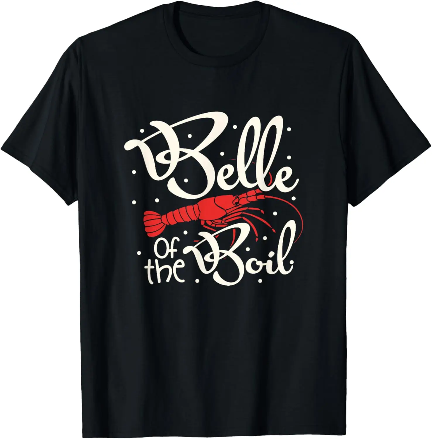 Crawfish Belle Of The Boil Shirt Funny Cajun Crayfish Queen T-Shirt