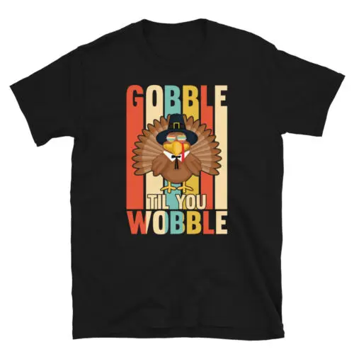 Burgos Graphic Designs Gobble Til You Wobble Short-Sleeve Unisex T-Shirt