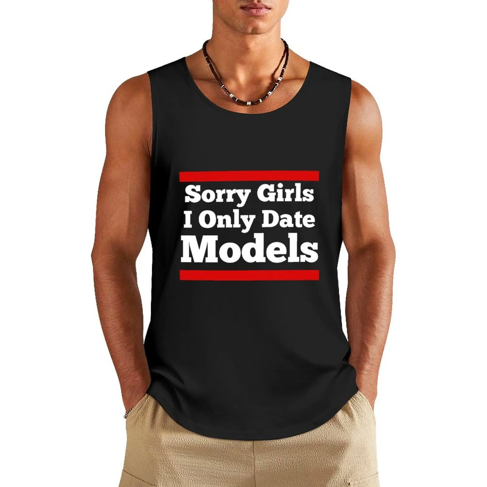 Sorry Girls I Only Date Models | Funny Models Saying Tank Top Men's t-shirts fitness clothing for men summer clothes man 2024