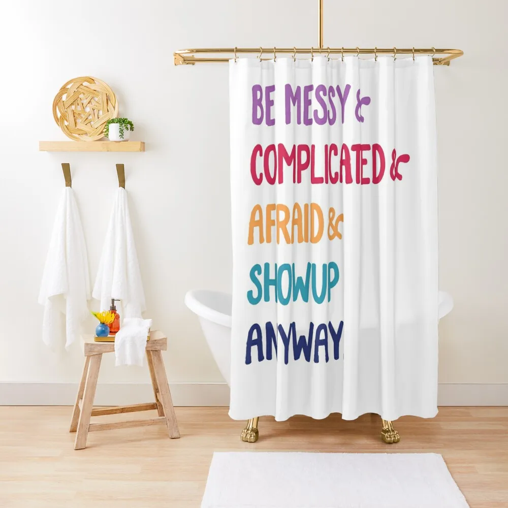 

be messy complicated and afraid show up anyway multi Shower Curtain Toilet Accessories Bathroom For Bathrooms Curtain