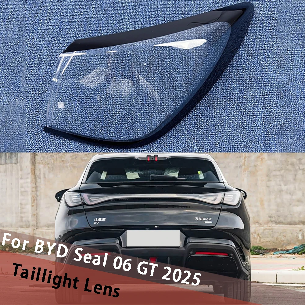 

For BYD Seal 06 GT 2025 Outside Tail Lamp Cover Taillight Shell Rear Light Housing Transparent Shade Lampcover Mask Plexiglass