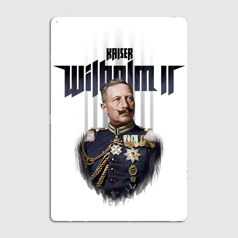 

Kaiser Wilhelm II, 1908 colorized art Metal Plaque Garage Club Wall Plaque Club Home Funny Tin Sign Poster