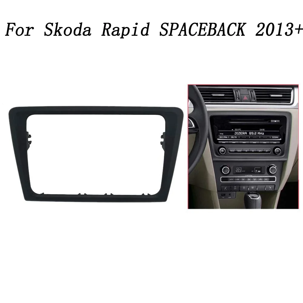 Car Radio Fascia Frame For  SKODA RAPID SPACEBACK 2013-2020 Car Dvd Frame Install Panel Dash Mount Installation Dashboard