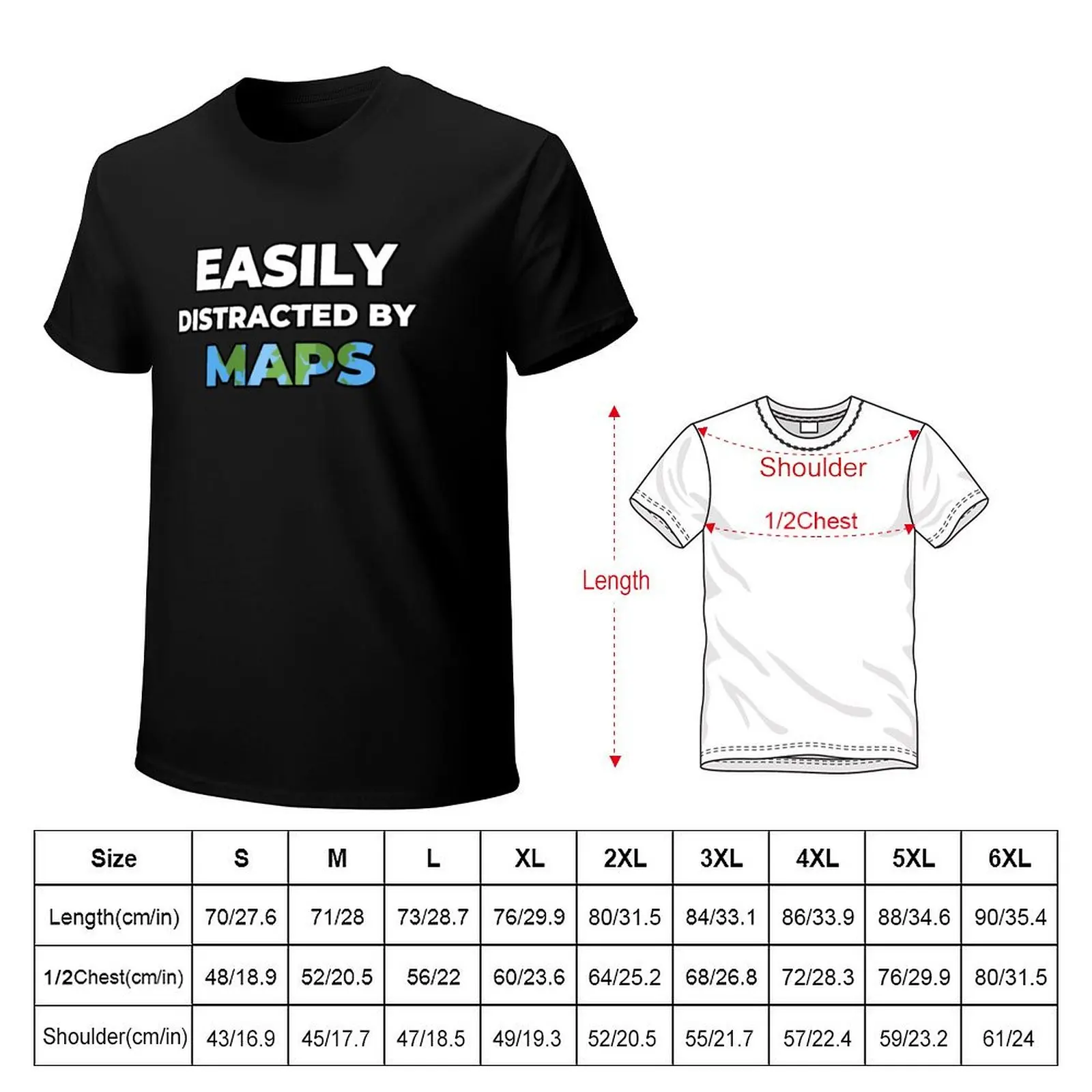 easily distracted by maps , funny geography teacher quote T-Shirt anime stuff shirts graphic tee Men's cotton t-shirt