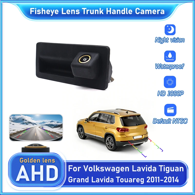 

AHD Car Golden Trunk Handle Rear View Camera For Volkswagen Lavida Tiguan Grand Lavida Touareg 2011-2014 CCD Night Vision