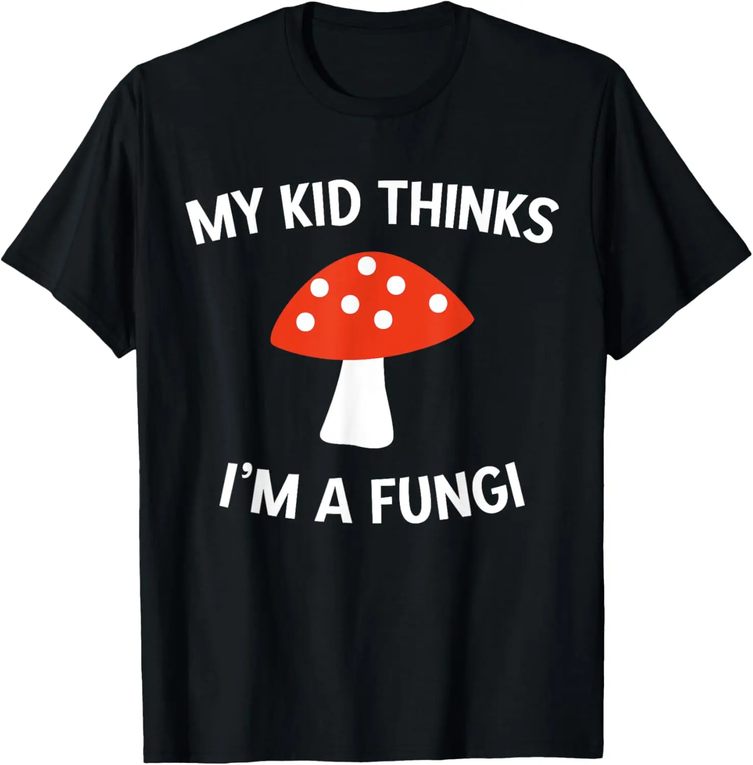 

Funny Fathers Day Gift Shirt Dad Joke Pun I'm a Fungi