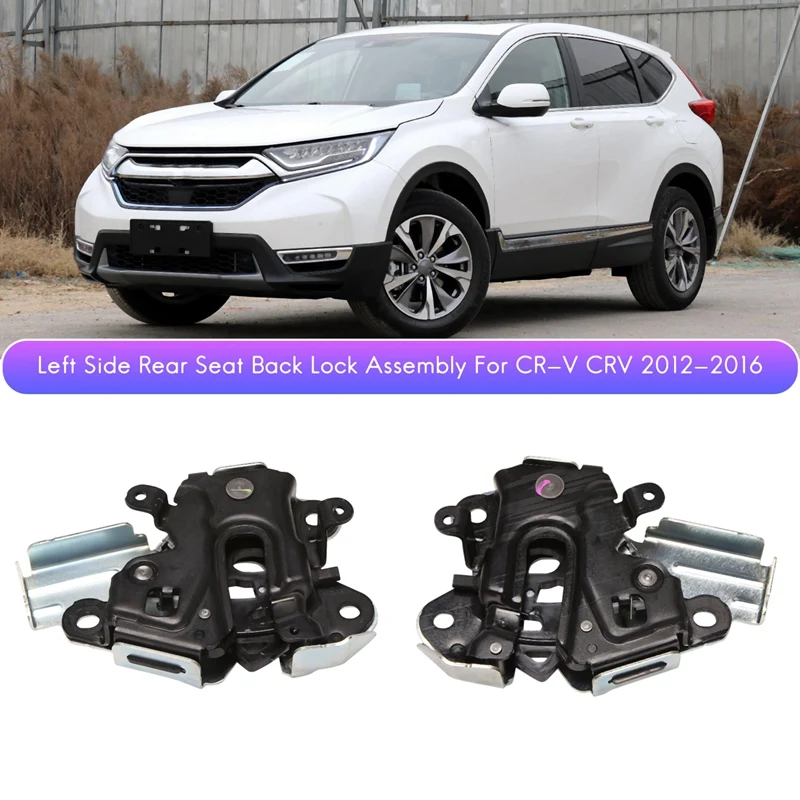 Car Right Side Rear Seat Back Lock Assembly for Honda CR-V CRV 2012 2013 2014 2015 2016