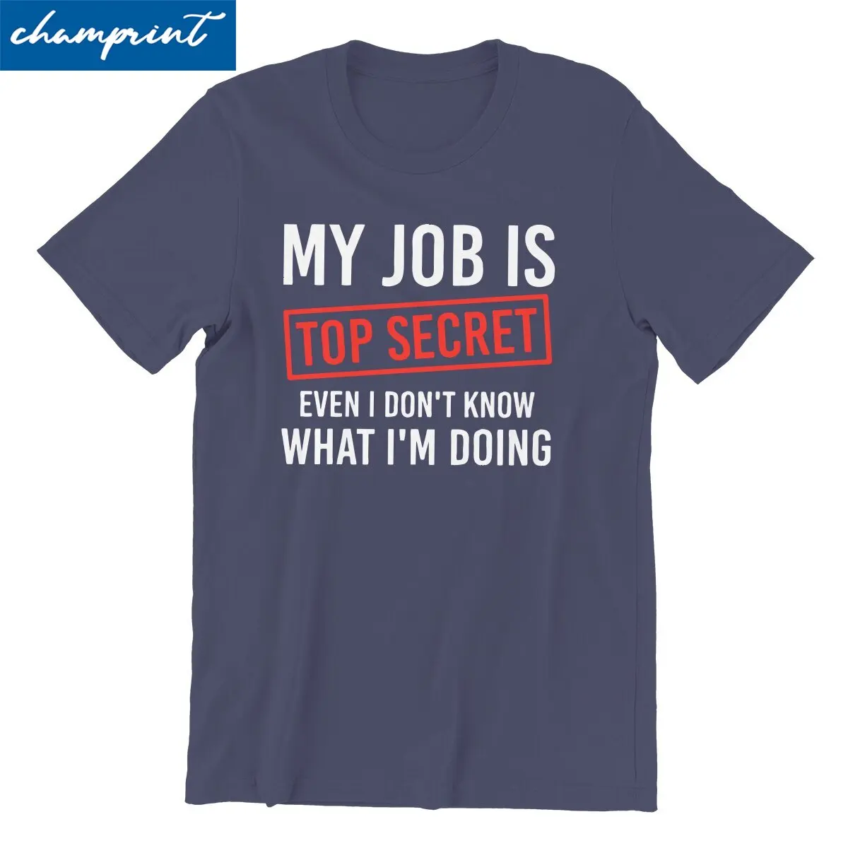 Men\'s My Job is Top Secret Even I Don\'t Know What I\'m Doing T Shirts  Cotton Clothes Casual Crew Neck Tees Gift T-Shirt