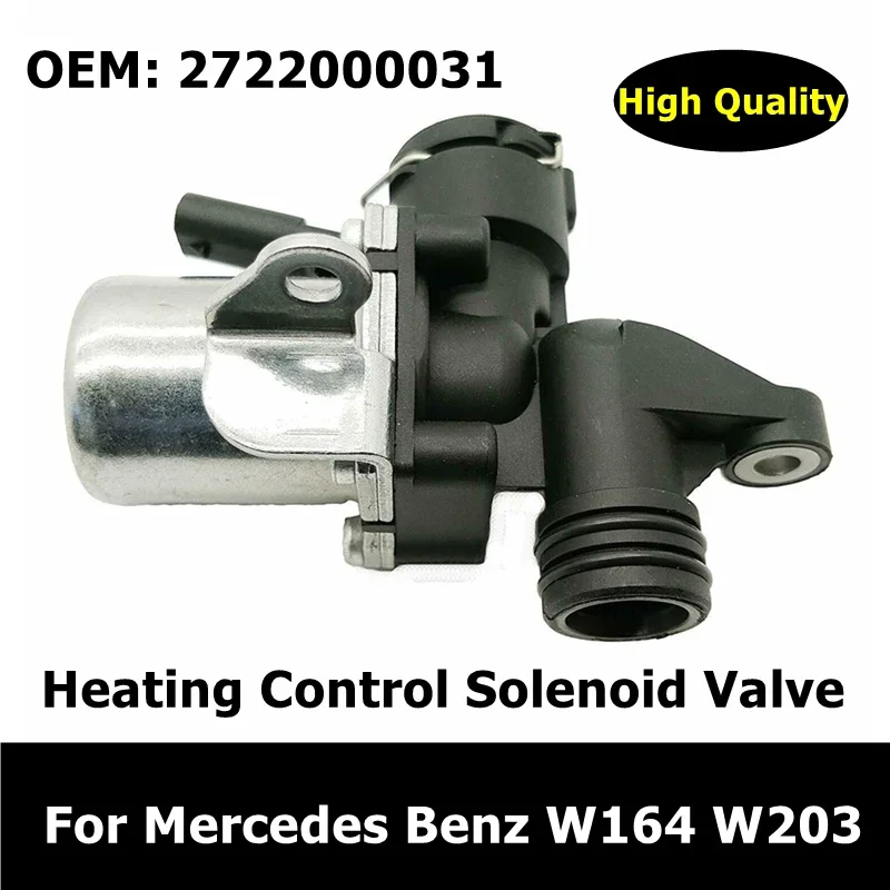 A2722000031 2722000031 Air Conditioning Heating Control Solenoid Valve For Mercedes Benz W164 W203 Cooling Water Control Valve