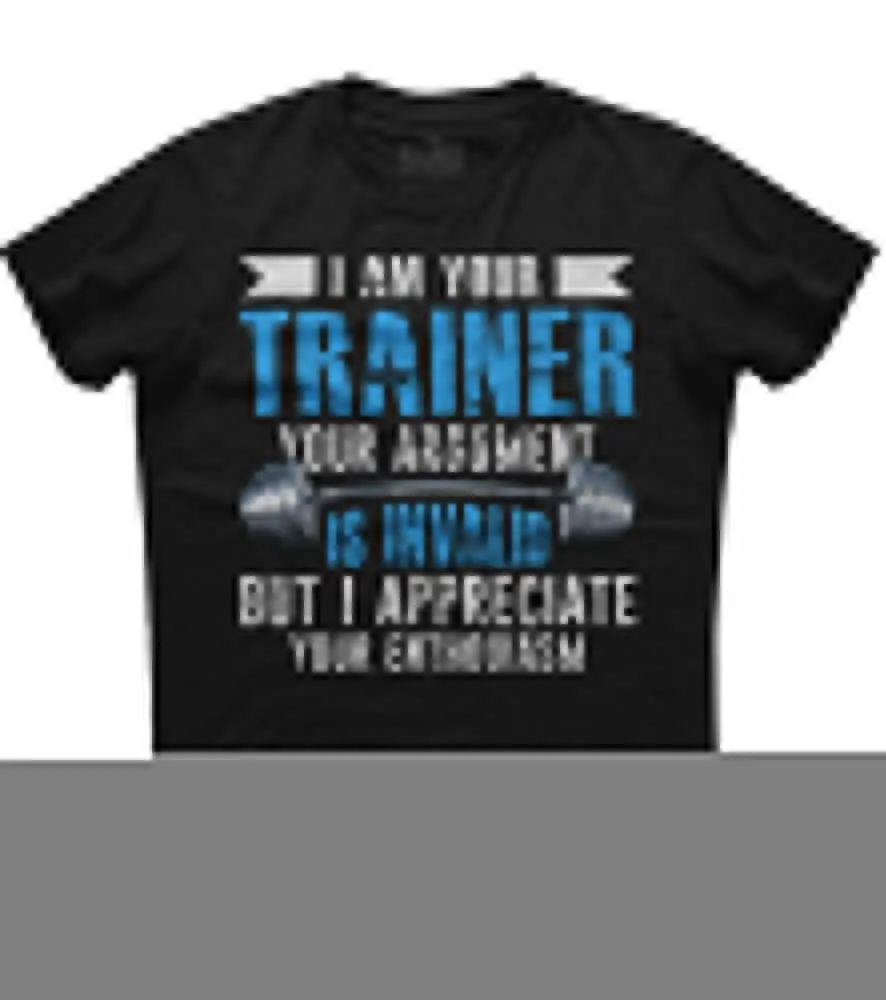 I Am Your Trainer  Argument Invalid Mens Short Sleeve Cotton Black T-shirtHigh quality 100% cotton