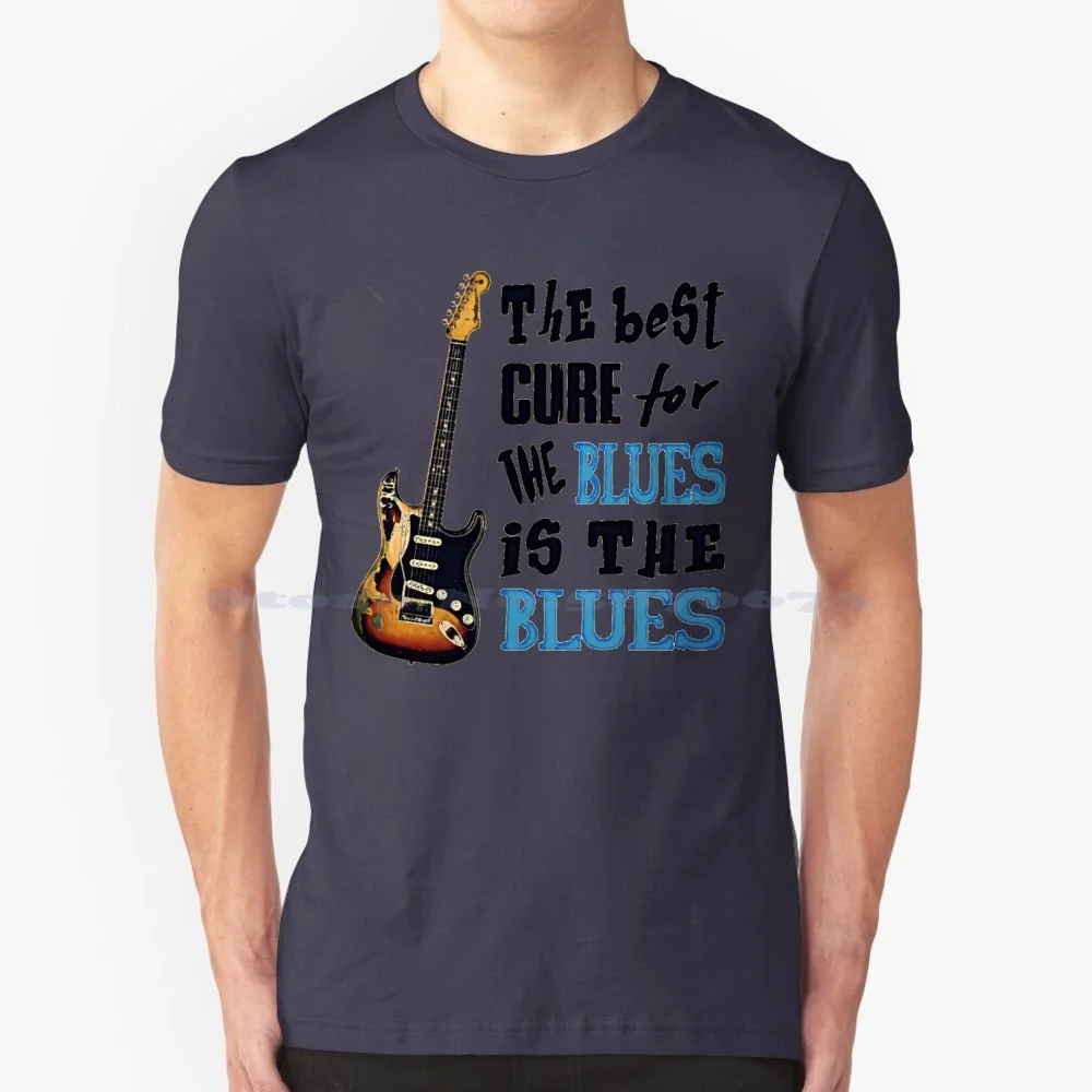 The Best Cure For The Blues Is The Blues T Shirt 100% Cotton Tee The Best Cure For The Blues Is The Blues Blues Music Quotes