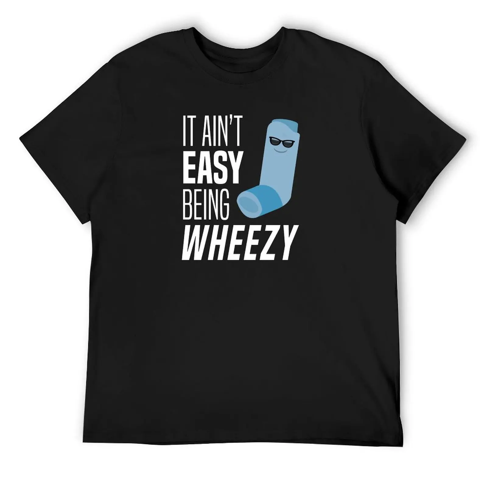 It Ain't Easy Being Wheezy Funny Asthma Inhaler Joke T-Shirt oversizeds plus size tops Blouse mens t shirts casual stylish