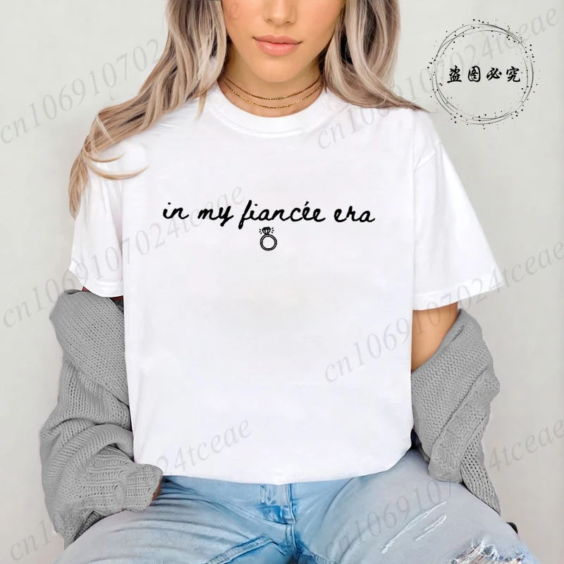 Summer O-neck Tee Top Shirt Lady Clothes in My Fiancée Era Fashion Tshirt Female T Women Casual Graphic T-shirts Engagement Gift