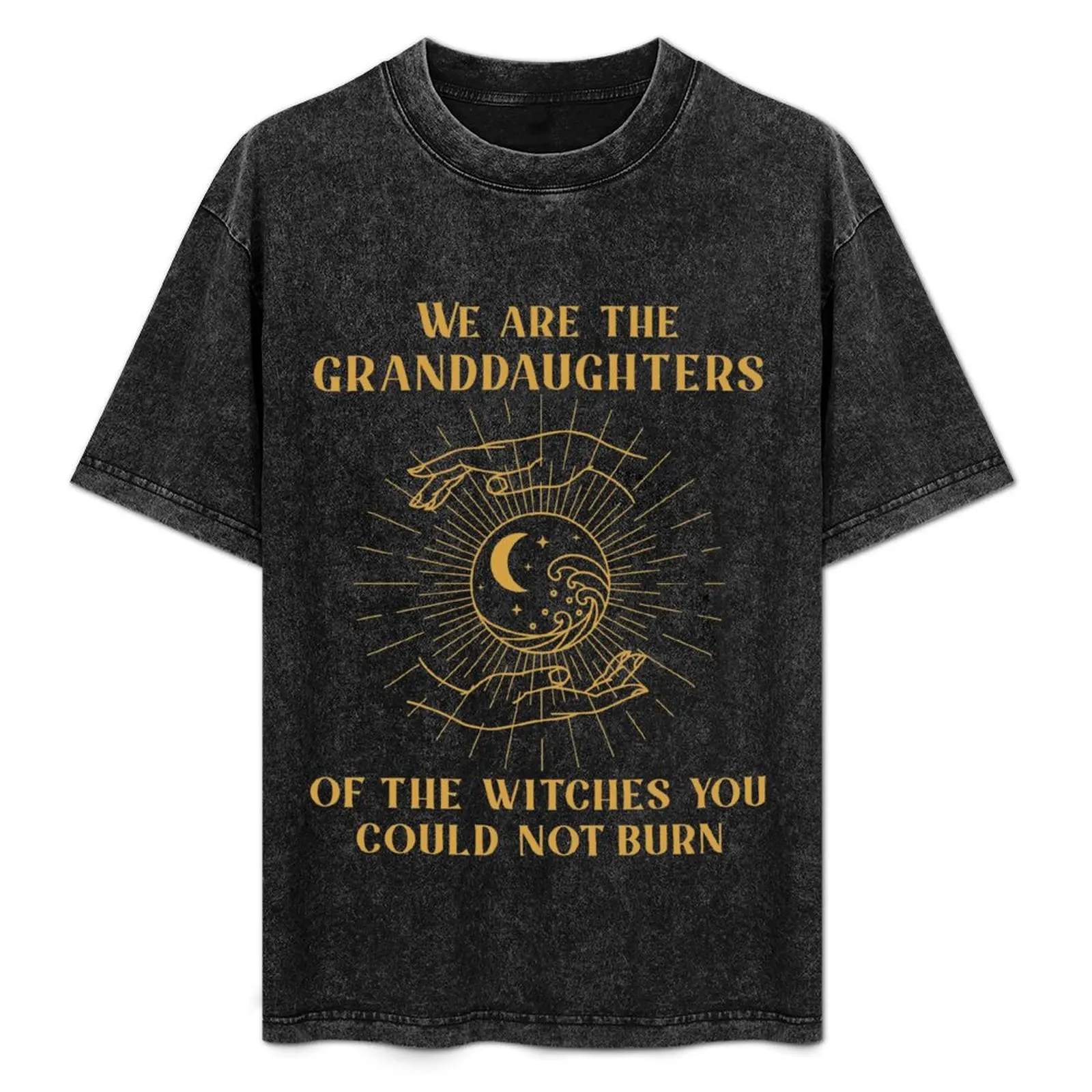 

We Are the Granddaughters of the Witches You Could Not Burn T-Shirt Anti-Perspiration Workout Top