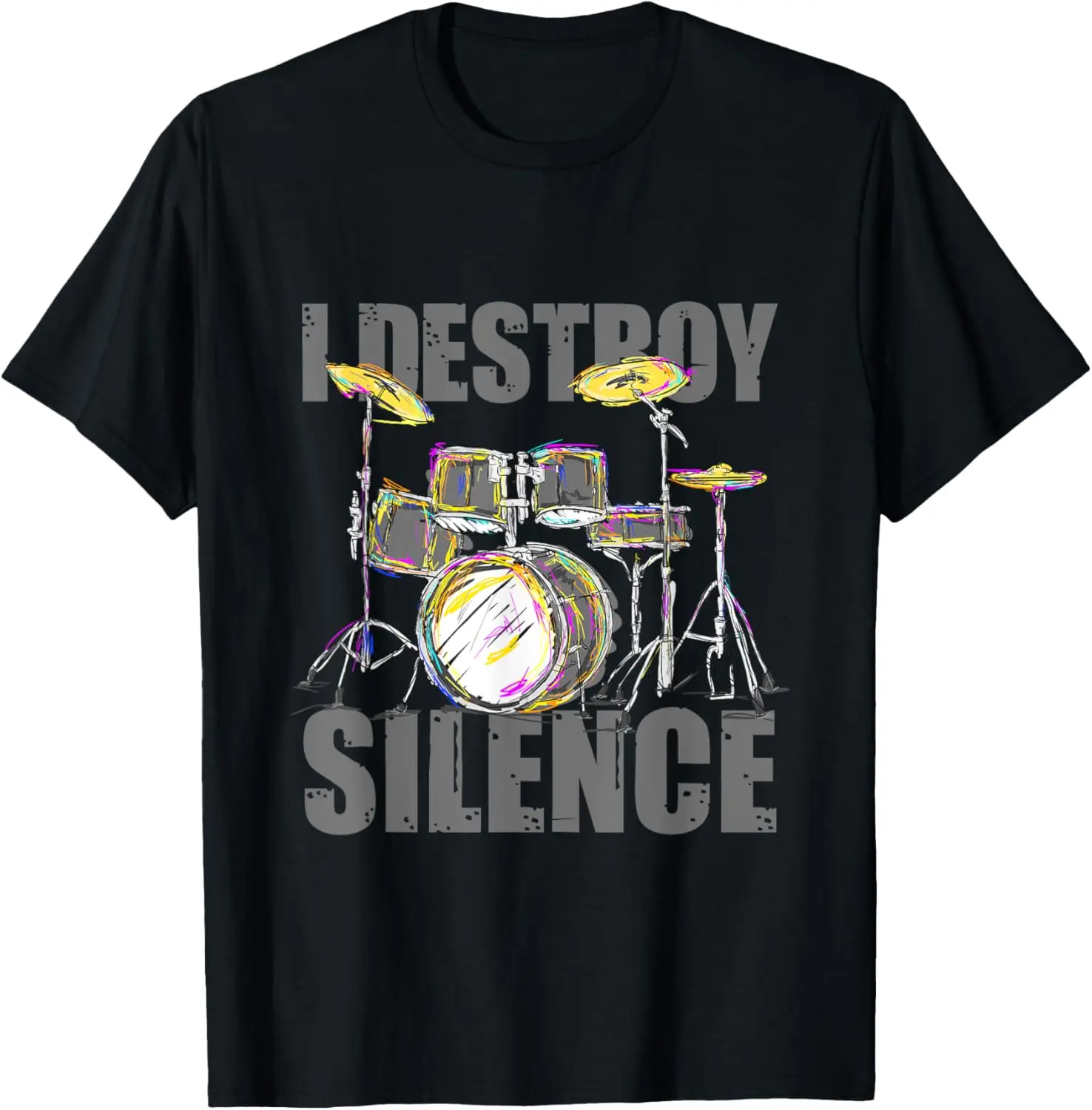 

Drummer I Destroy Silence Drums T-Shirt