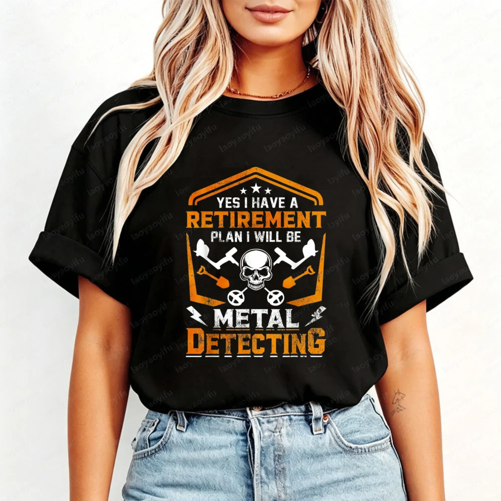 Yes I Have A Retirement Plan I Will Be Metal Detecting Tshirt Fun Skull Equipment Hobby Men Cotton Casual Tops Retro Graphic Tee