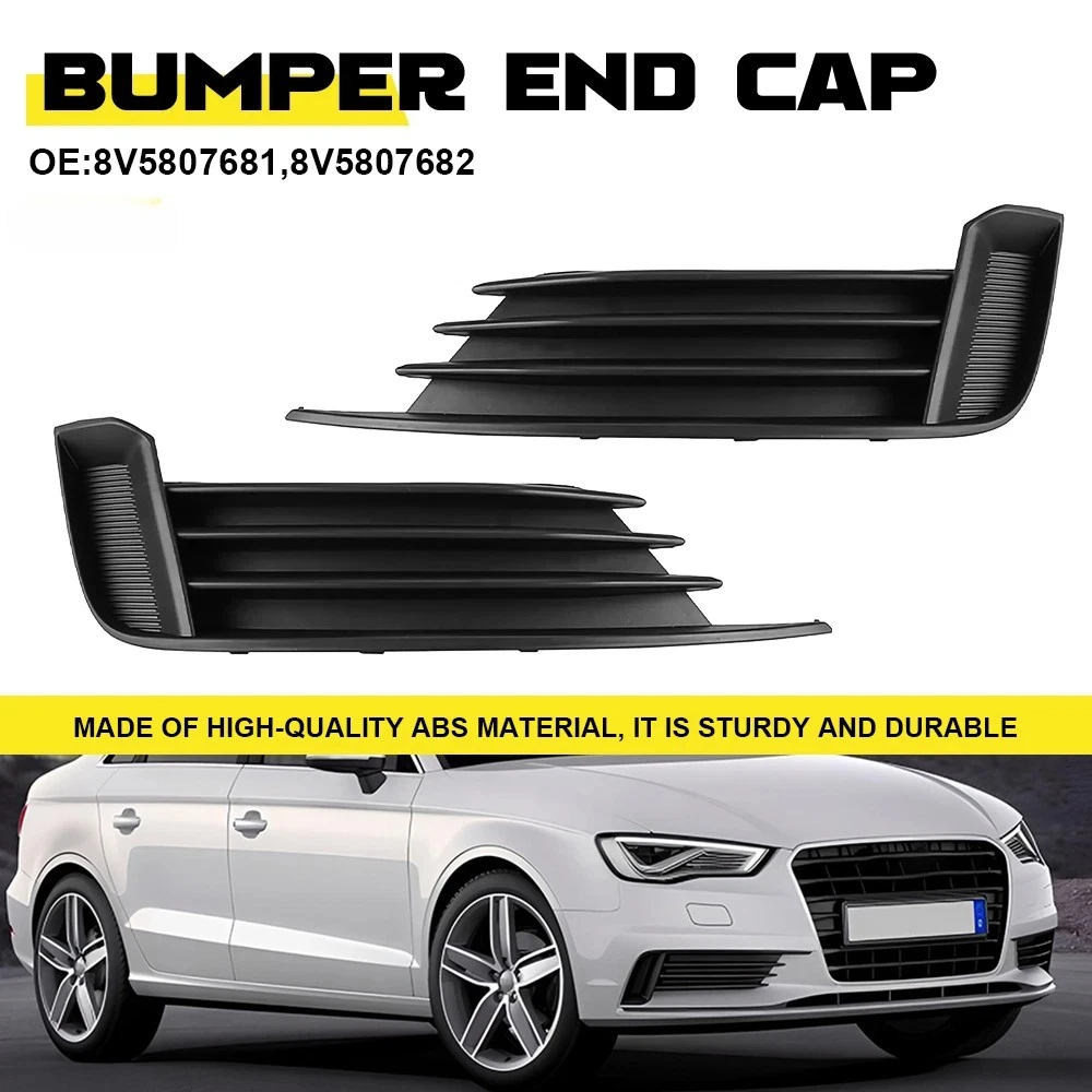 

Car Fog Lights Grill Cover Bumper Lower Grille Grills Cap 8V5807682 8V5807681 For AUDI A3 2013-2017 Saloon Or Convertible