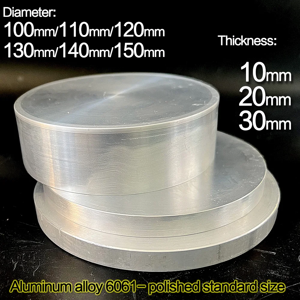 

Aluminum alloy round rod 6061 (polished standard size) diameter Φ 100/110/120/130/140/150mm，thickness 10mm, 20mm, 30mm