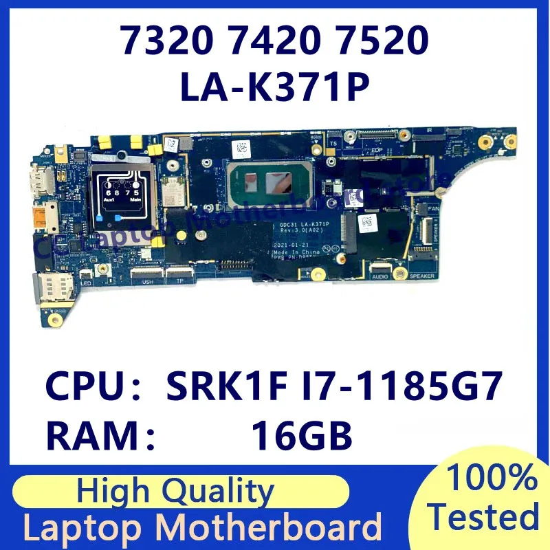 CN-09RW31 09RW31 CN-07MHG4 07MHG4 For Dell 7320 7420 7520 Laptop Motherboard With SRK1F I7-1185G7 CPU RAM 16GB LA-K371P 100%Test