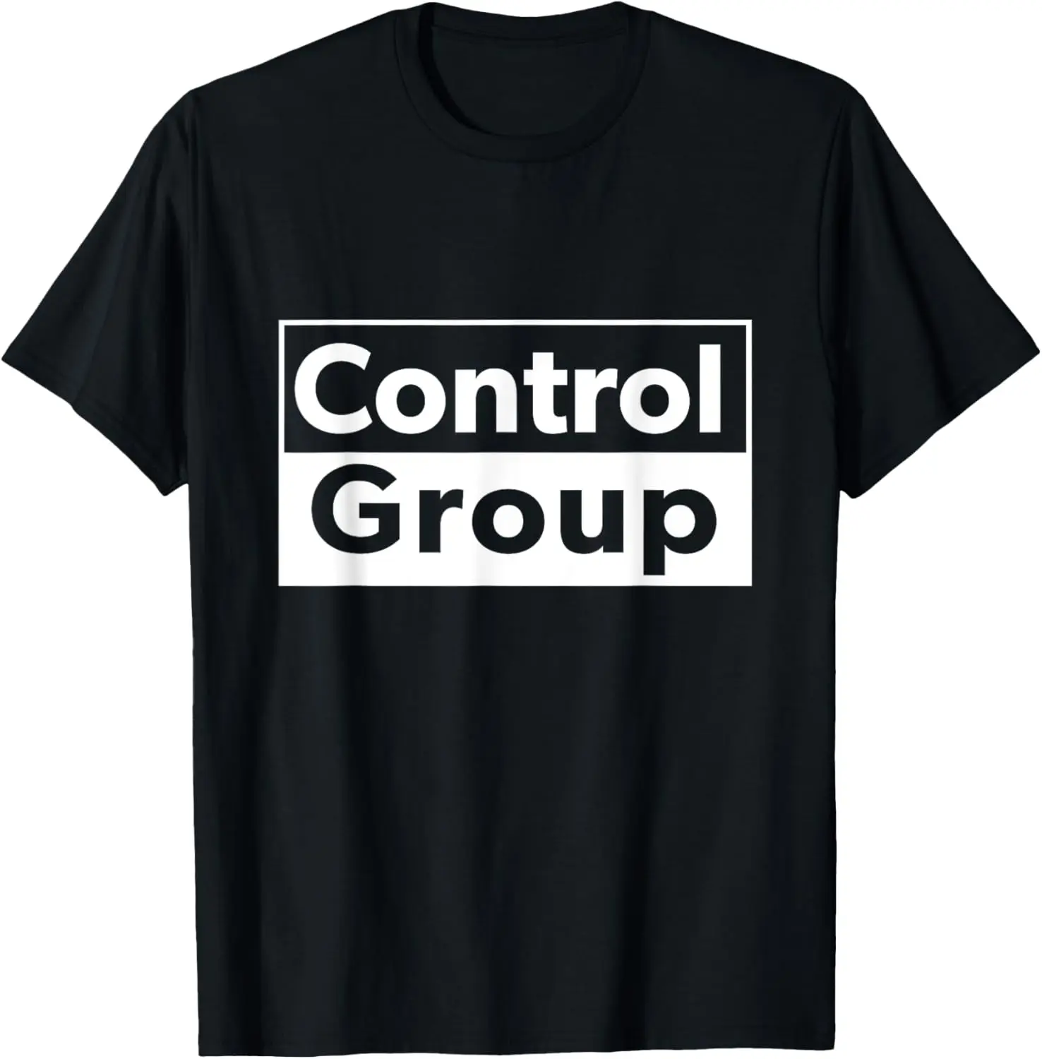 Control Group and not the Experimental Group T-Shirt