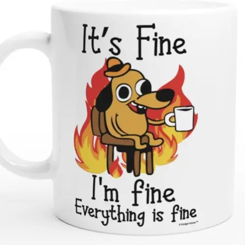 I'm Fine Everything Is Fine - Funny 11oz 15oz Coffee Mug