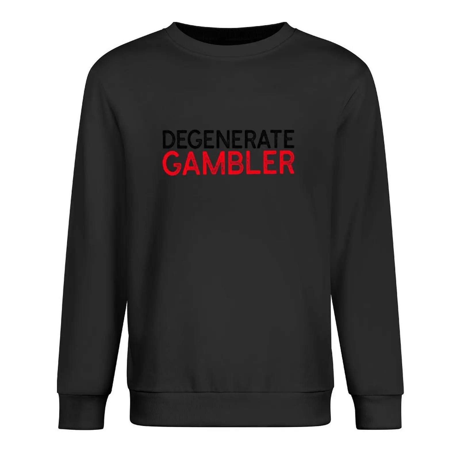 

DEGENERATE GAMBLER - SPORTS BETTING MANTRA Pullover tracksuits autumn jacket men mens clothing winter man sweatshirt