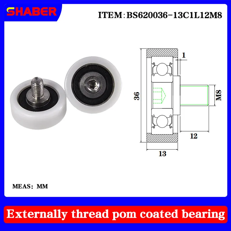 

【SHABER 】 external thread POM plastic coated bearing BS620036-13C1L12M8 high wear resistant nylon with threaded guide wheel