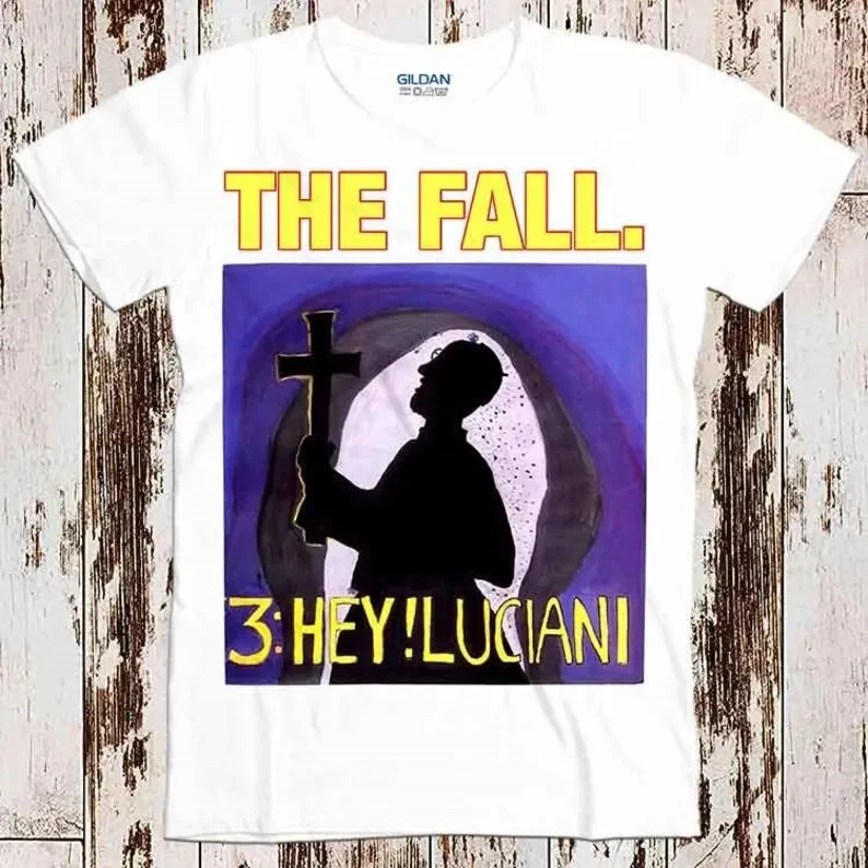 The Fall 3 Hey! Luciani Best Seller T Shirt Music Retro Top Tee Gift Cool Unisex 8641