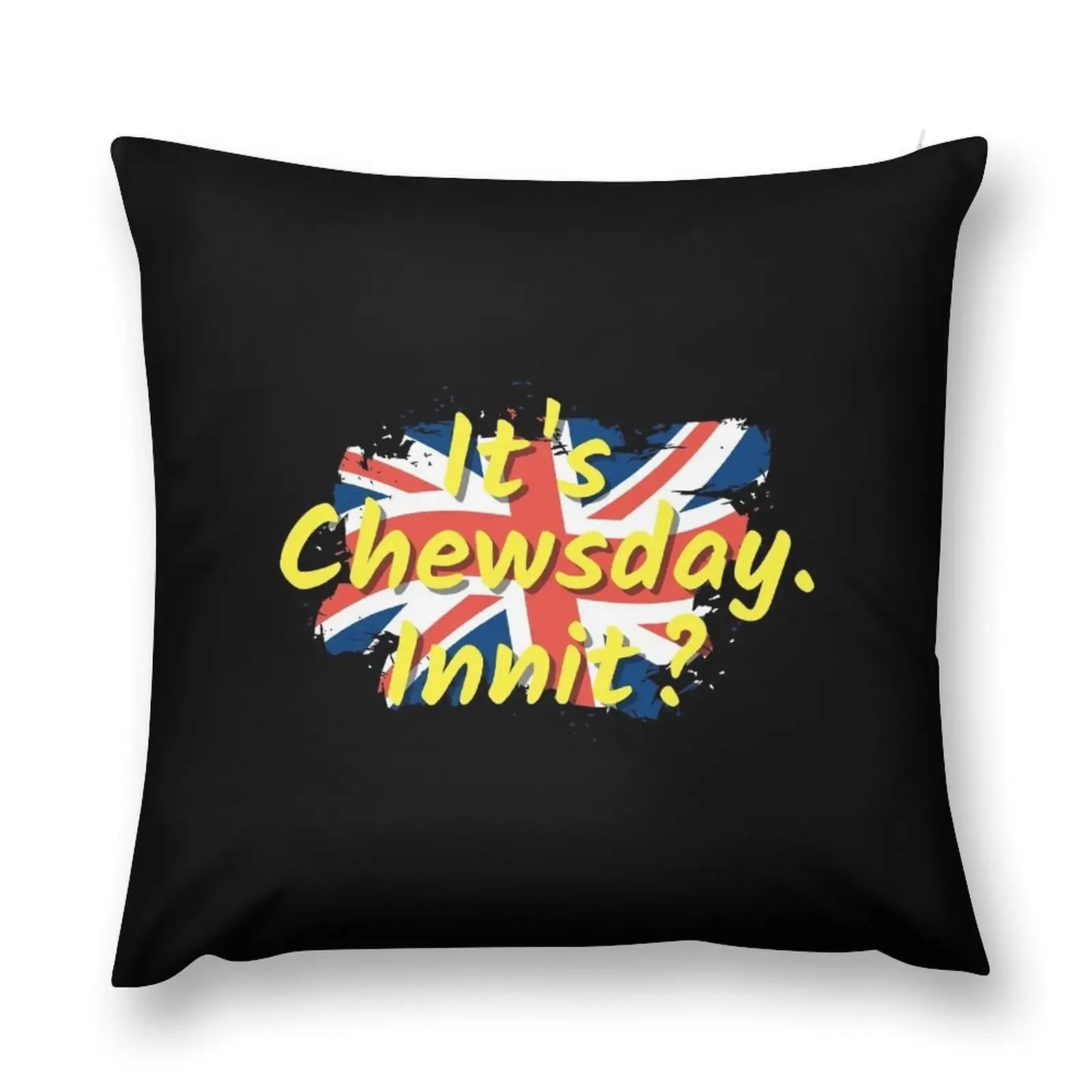 It's Chewsday innit Throw Pillow Ornamental Pillow Christmas Pillow